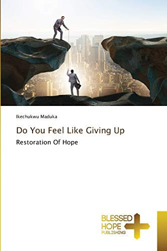 Do You Feel Like Giving Up: Restoration Of Hope