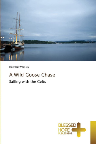 A Wild Goose Chase: Sailing with the Celts