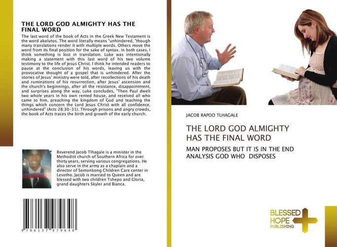 THE LORD GOD ALMIGHTY HAS THE FINAL WORD: MAN PROPOSES BUT IT IS IN THE END ANALYSIS GOD WHO DISPOSES