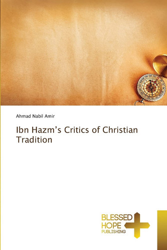 Ibn Hazm’s Critics of Christian Tradition
