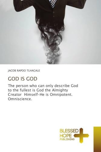 GOD IS GOD: The person who can only describe God to the fullest is God the Almighty Creator Himself-He is Omnipotent. Omniscience