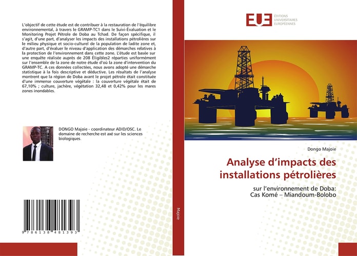 Analyse d’impacts des installations pétrolières: sur l’environnement de Doba: Cas Komé – Miandoum-Bolobo (French Edition)