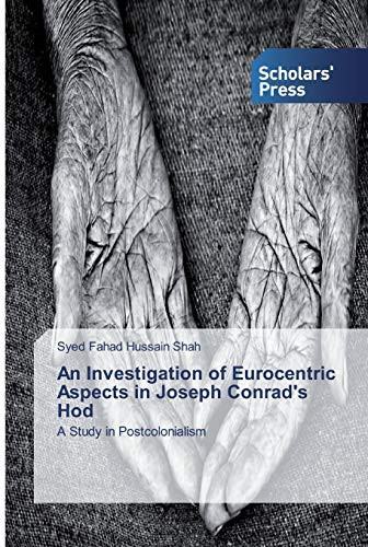 An Investigation of Eurocentric Aspects in Joseph Conrad's Hod: A Study in Postcolonialism