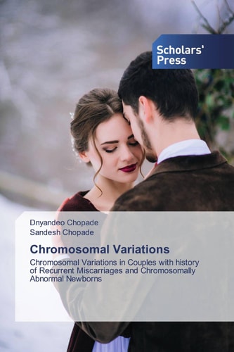 Chromosomal Variations: Chromosomal Variations in Couples with history of Recurrent Miscarriages and Chromosomally Abnormal Newborns