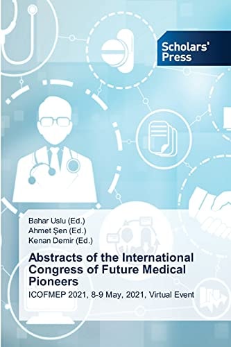 Abstracts of the International Congress of Future Medical Pioneers: ICOFMEP 2021, 8-9 May, 2021, Virtual Event