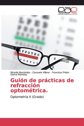 Guión de prácticas de refracción optométrica.: Optometría II (Grado) (Spanish Edition)