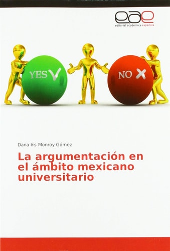 La argumentación en el ámbito mexicano universitario (Spanish Edition)