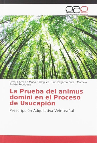 La Prueba del animus domini en el Proceso de Usucapión: Prescripción Adquisitiva Veinteañal (Spanish Edition)