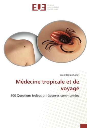 Médecine tropicale et de voyage: 100 Questions isolées et réponses commentées (French Edition)