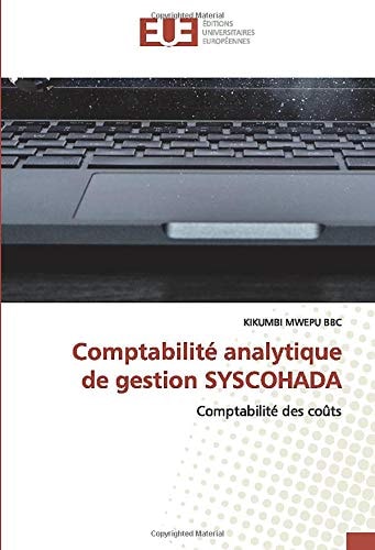 Comptabilité analytique de gestion SYSCOHADA: Comptabilité des coûts (French Edition)