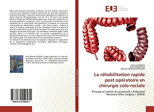 La réhabilitation rapide post opératoire en chirurgie colo-rectale: Principe et Intérêt du protocole « Enhanced Recovery After surgery » (ERAS) (French Edition)