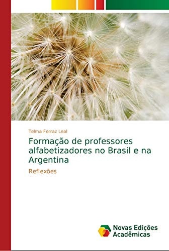 Formação de professores alfabetizadores no Brasil e na Argentina (Portuguese Edition)