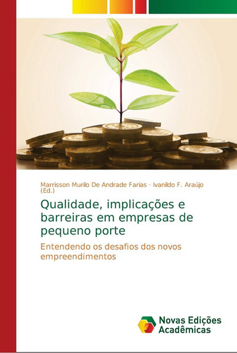 Qualidade, implicações e barreiras em empresas de pequeno porte: Entendendo os desafios dos novos empreendimentos (Portuguese Edition)