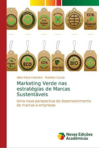 Marketing Verde nas estratégias de Marcas Sustentáveis: Uma nova perspectiva de desenvolvimento de marcas e empresas (Portuguese Edition)