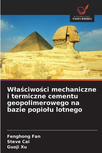 Wlaściwości mechaniczne i termiczne cementu geopolimerowego na bazie popiolu lotnego (Polish Edition)