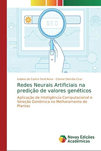 Redes Neurais Artificiais na predição de valores genéticos: Aplicação de Inteligência Computacional e Seleção Genômica no Melhoramento de Plantas (Portuguese Edition)