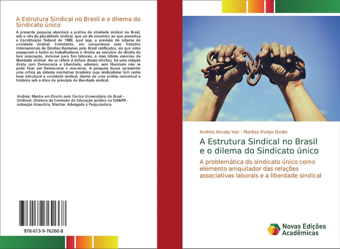 A Estrutura Sindical no Brasil e o dilema do Sindicato único: A problemática do sindicato único como elemento aniquilador das relações associativas laborais e a liberdade sindical (Portuguese Edition)