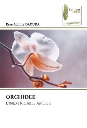 ORCHIDEE: L'INEXTRICABLE AMOUR (French Edition)