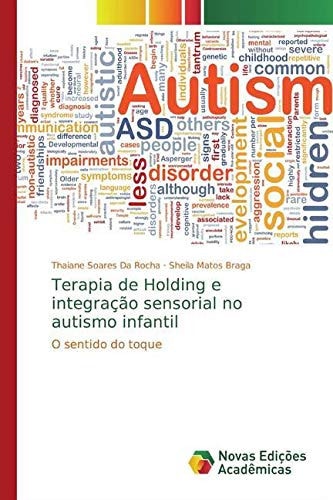 Terapia de Holding e integração sensorial no autismo infantil: O sentido do toque (Portuguese Edition)