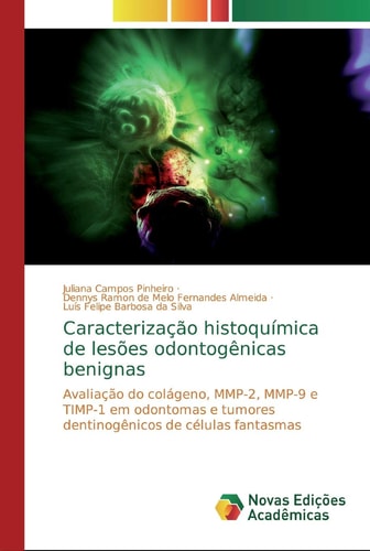 Caracterização histoquímica de lesões odontogênicas benignas: Avaliação do colágeno, MMP-2, MMP-9 e TIMP-1 em odontomas e tumores dentinogênicos de células fantasmas (Portuguese Edition)