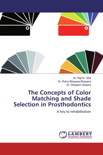 The Concepts of Color Matching and Shade Selection in Prosthodontics: A key to rehabilitation