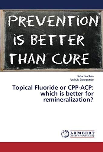 Topical Fluoride or CPP-ACP: which is better for remineralization?