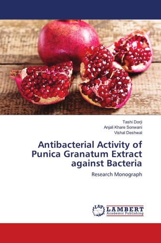 Antibacterial Activity of Punica Granatum Extract against Bacteria: Research Monograph