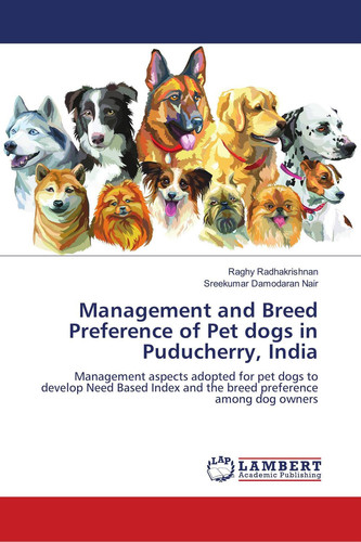 Management and Breed Preference of Pet dogs in Puducherry, India: Management aspects adopted for pet dogs to develop Need Based Index and the breed preference among dog owners