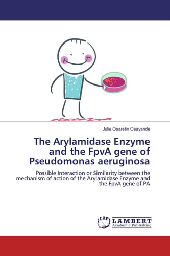 The Arylamidase Enzyme and the FpvA gene of Pseudomonas aeruginosa: Possible Interaction or Similarity between the mechanism of action of the Arylamidase Enzyme and the FpvA gene of PA