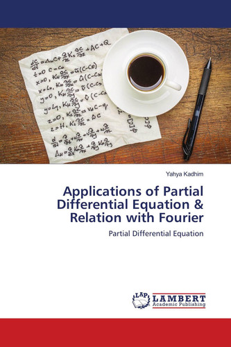 Applications of Partial Differential Equation & Relation with Fourier