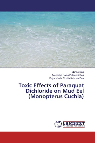 Toxic Effects of Paraquat Dichloride on Mud Eel (Monopterus Cuchia)