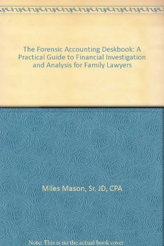 The Forensic Accounting Deskbook: A Practical Guide to Financial Investigation and Analysis for Family Lawyers