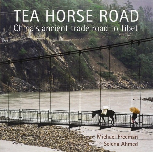 Tea Horse Road China's Ancient Trade Road to Tibet