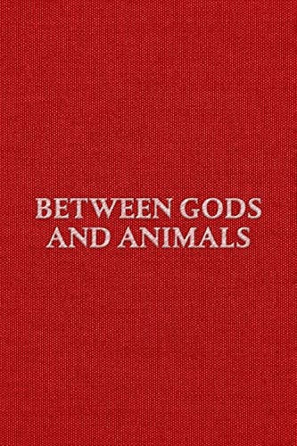 Between Gods and Animals