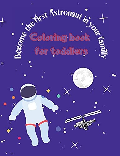 Become the First Astronaut in Your Familly Coloring Book for Kids