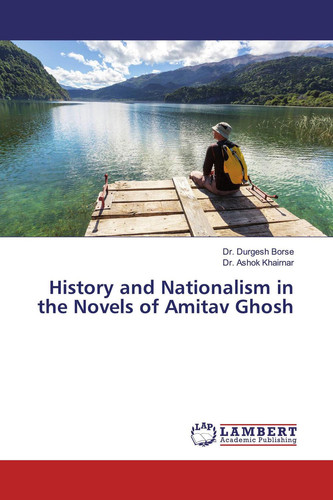 History and Nationalism in the Novels of Amitav Ghosh