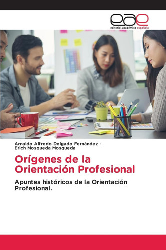 Orígenes de la Orientación Profesional: Apuntes históricos de la Orientación Profesional. (Spanish Edition)