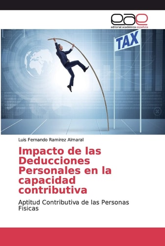 Impacto de las Deducciones Personales en la capacidad contributiva: Aptitud Contributiva de las Personas Fisicas (Spanish Edition)