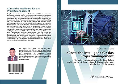 Künstliche Intelligenz für das Projektmanagement: Vergleich von Algorithmen der Künstlichen Intelligenz für die konzeptionelle Kostenvorhersage des Projekts (1. Ausgabe) (German Edition)