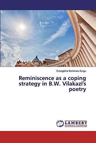 Reminiscence as a coping strategy in B.W. Vilakazi's poetry