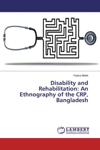 Disability and Rehabilitation: An Ethnography of the CRP, Bangladesh
