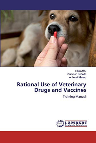 Rational Use of Veterinary Drugs and Vaccines: Training Manual