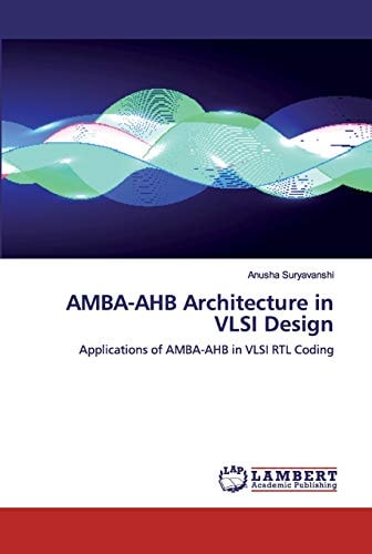 AMBA-AHB Architecture in VLSI Design: Applications of AMBA-AHB in VLSI RTL Coding
