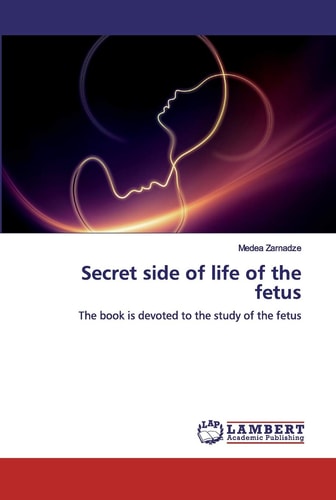 Secret side of life of the fetus: The book is devoted to the study of the fetus