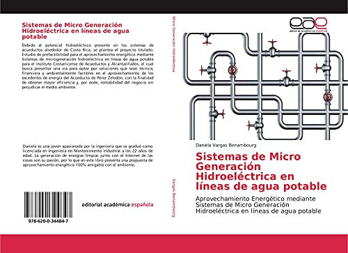 Sistemas de Micro Generación Hidroeléctrica en líneas de agua potable: Aprovechamiento Energético mediante Sistemas de Micro Generación Hidroeléctrica en líneas de agua potable (Spanish Edition)