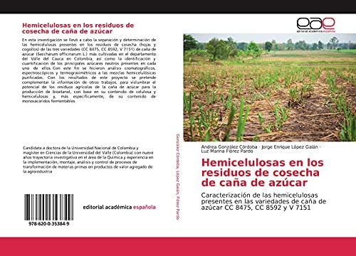 Hemicelulosas en los residuos de cosecha de caña de azúcar: Caracterización de las hemicelulosas presentes en las variedades de caña de azúcar CC 8475, CC 8592 y V 7151 (Spanish Edition)