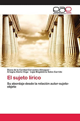 El sujeto lírico: Su abordaje desde la relación autor-sujeto-objeto (Spanish Edition)