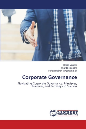 Corporate Governance: Navigating Corporate Governance: Principles, Practices, and Pathways to Success