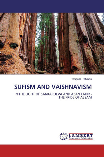 SUFISM AND VAISHNAVISM: IN THE LIGHT OF SANKARDEVA AND AZAN FAKIR - THE PRIDE OF ASSAM