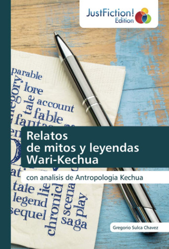 Relatos de mitos y leyendas Wari-Kechua: con analisis de Antropologia Kechua (Spanish Edition)